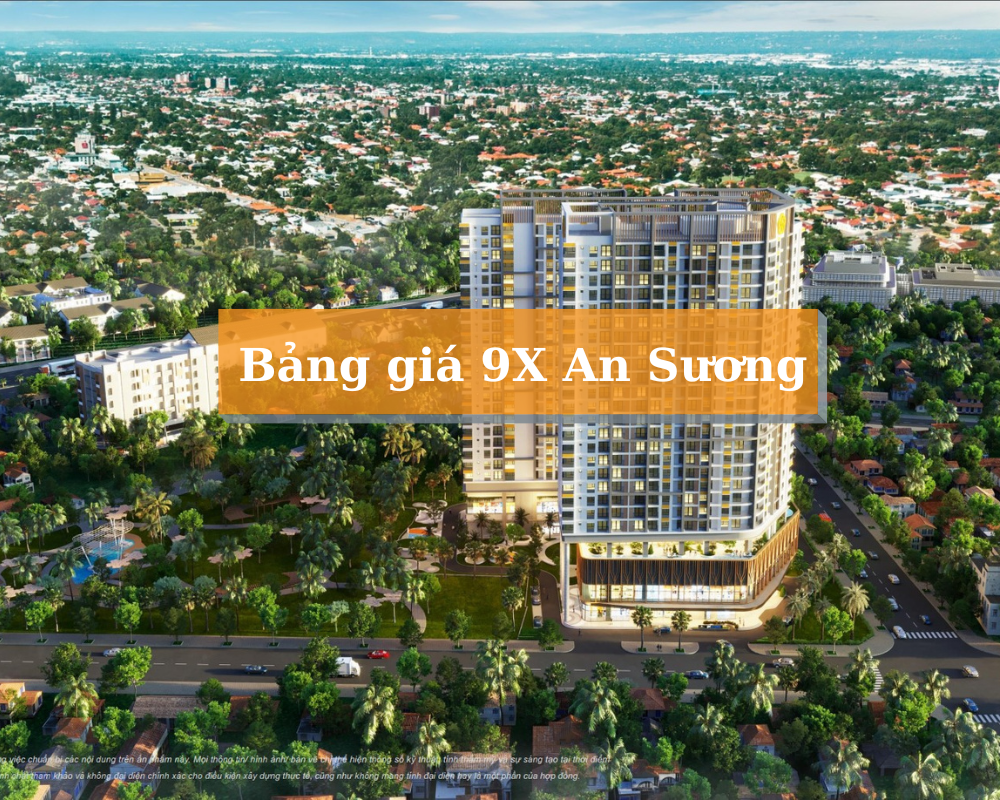 Bảng giá chi tiết căn hộ 9X An Sương do Gemma Land cập nhật năm 2023