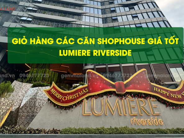 Cập nhật giỏ hàng shophouse Lumiere Riverside